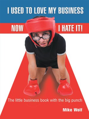 cover image of I Used to Love My Business Now I Hate It!